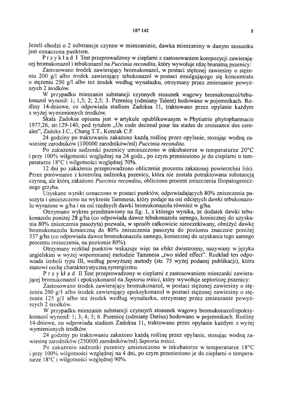 187 142 5 Jeżeli chodzi o 2 substancje czynne w mieszaninie, dawka mieszaniny w danym stosunku jest oznaczona punktem.