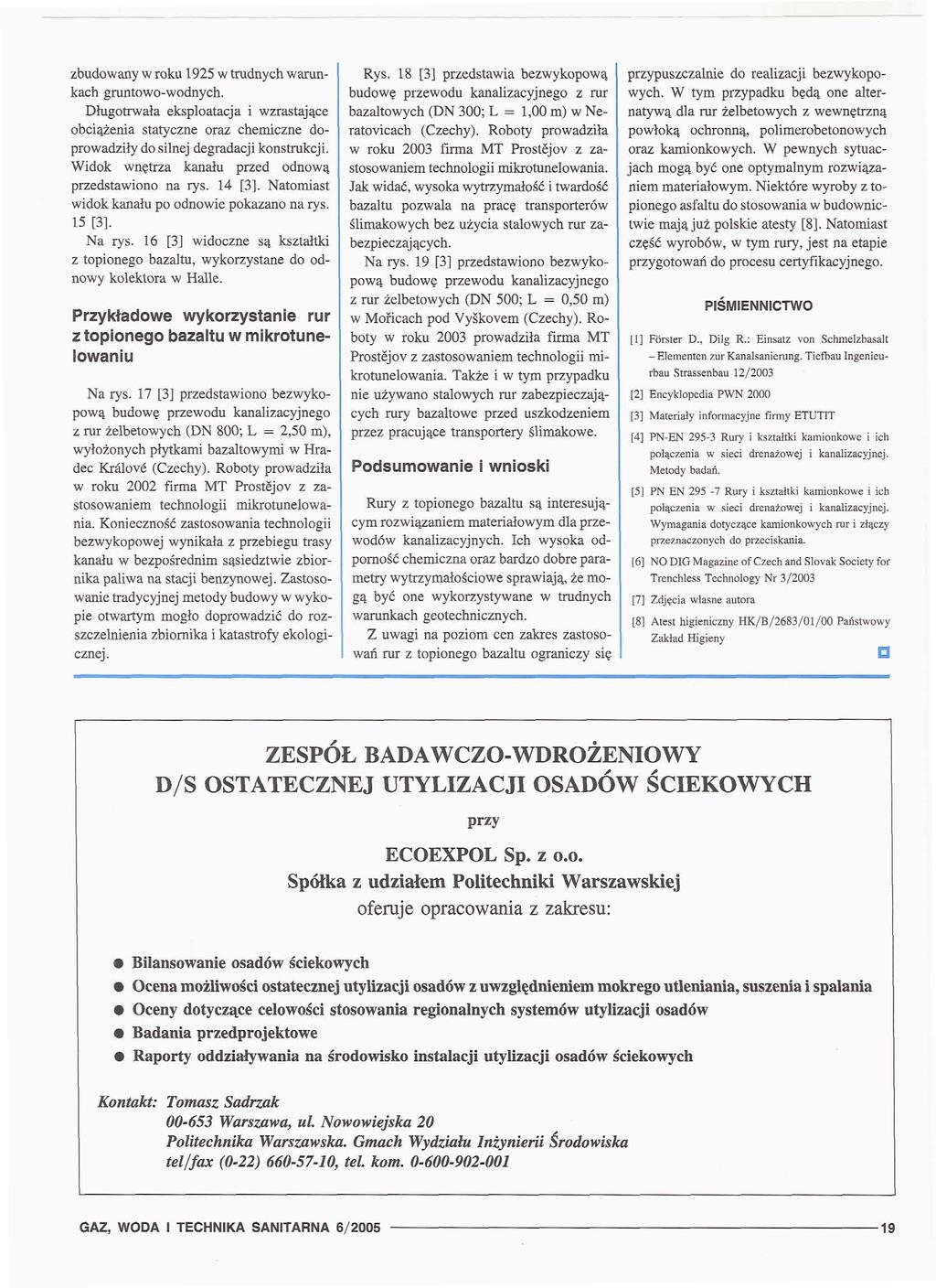 zbudowany w roku 95 w trudnych warunkach gruntowo-wodnych. Długotrwała eksploatacja i wzrastające obciążenia statyczne oraz chemiczne doprowadziły do silnej degradacji konstrukcji.