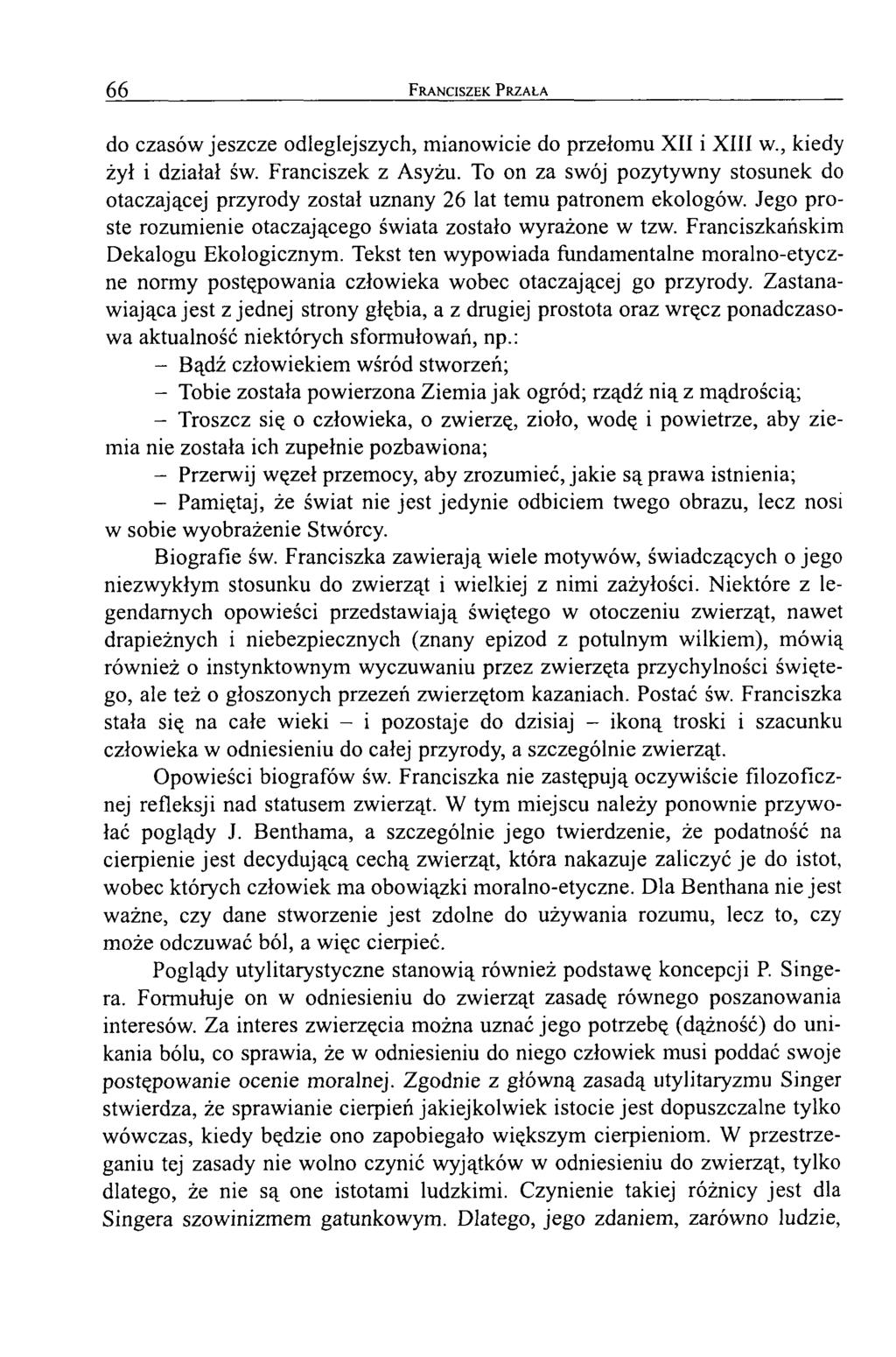 6 6 Franciszek Przala do czasów jeszcze odleglejszych, mianowicie do przełomu II i III w., kiedy żył i działał św. Franciszek z Asyżu.