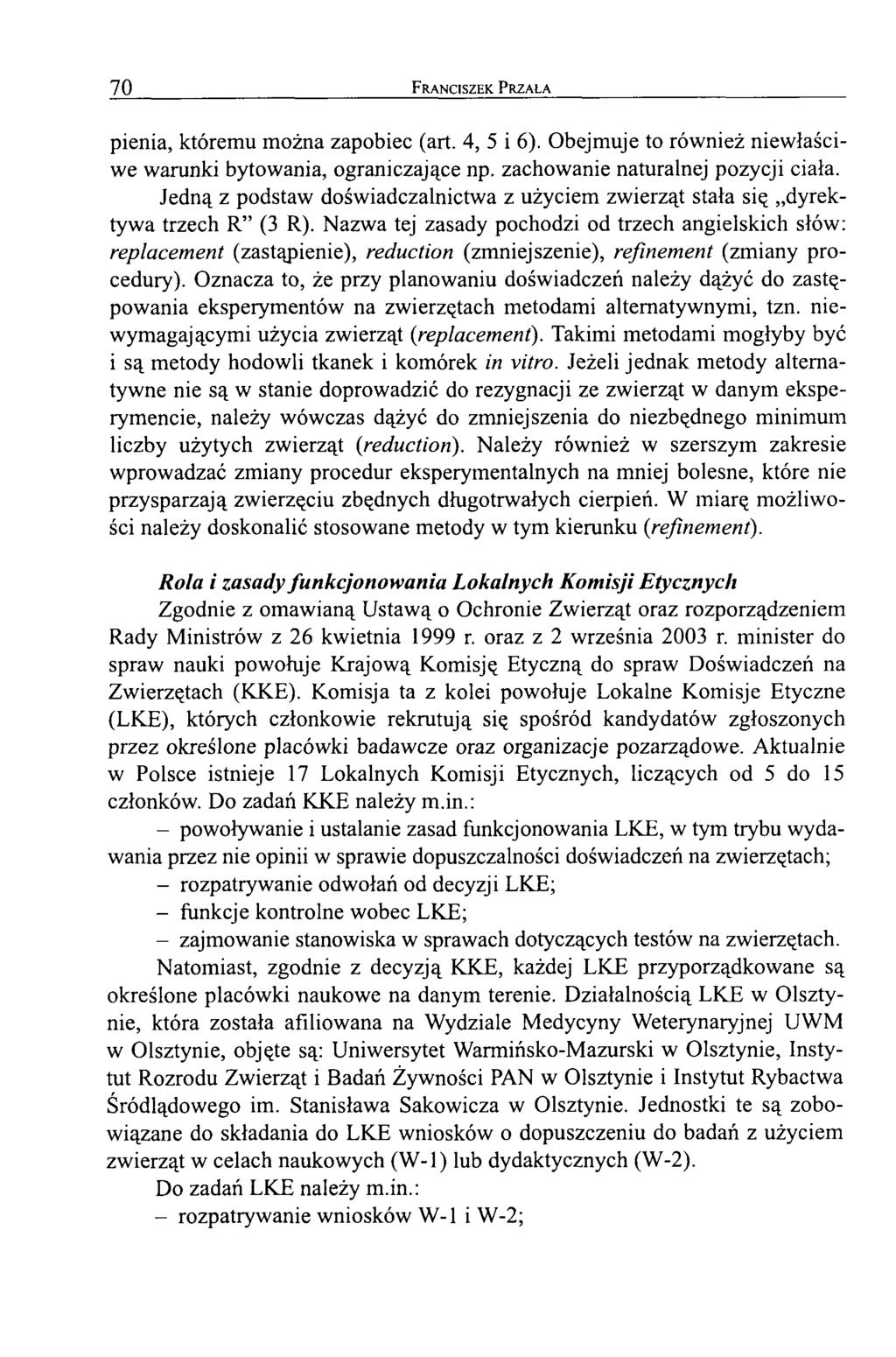 70 Franciszek Przała pienia, któremu można zapobiec (art. 4, 5 i 6). Obejmuje to również niewłaściwe warunki bytowania, ograniczające np. zachowanie naturalnej pozycji ciała.