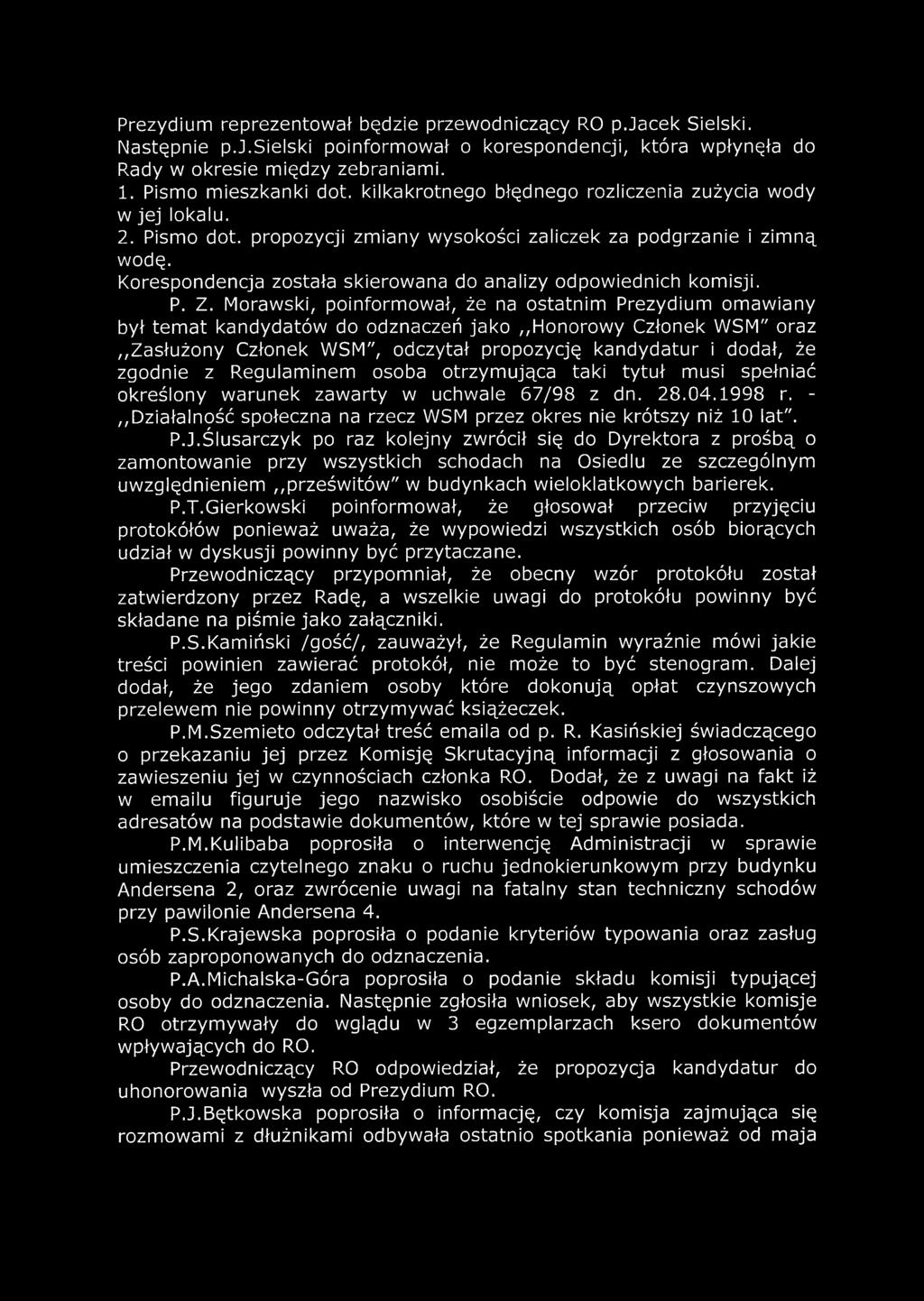Korespondencja została skierowana do analizy odpowiednich komisji. P. Z.