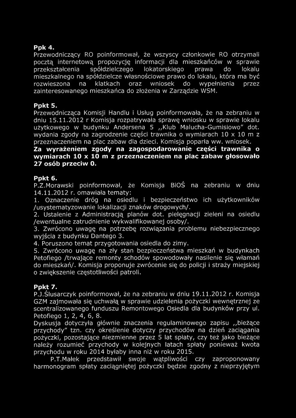 mieszkalnego na spółdzielcze własnościowe prawo do lokalu, która ma być rozwieszona na klatkach oraz wniosek do wypełnienia przez zainteresowanego mieszkańca do złożenia w Zarządzie WSM. Ppkt 5.