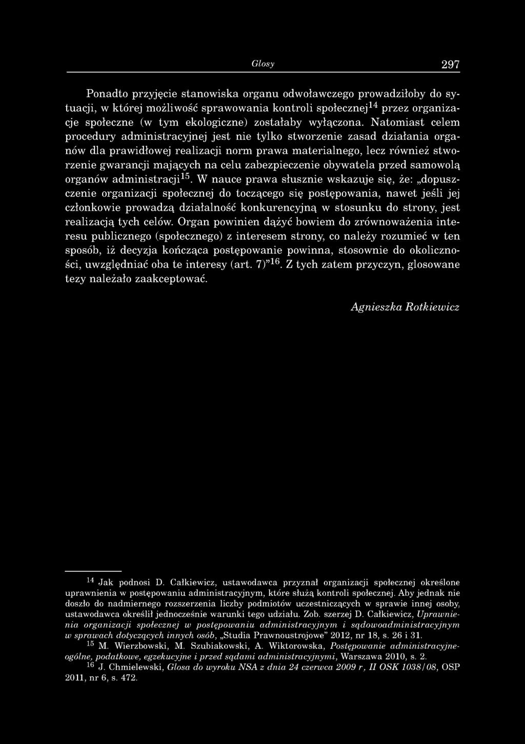 Natom iast celem procedury adm inistracyjnej jest nie tylko stworzenie zasad działania organów dla prawidłowej realizacji norm praw a m aterialnego, lecz również stworzenie gwarancji mających na celu