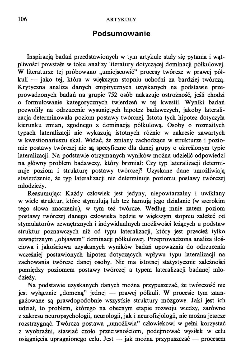 106 ARTYKUŁY Podsumowanie Inspiracją badań przedstawionych w tym artykule stały się pytania i wątpliwości powstałe w toku analizy literatury dotyczącej dominacji półkulowej.