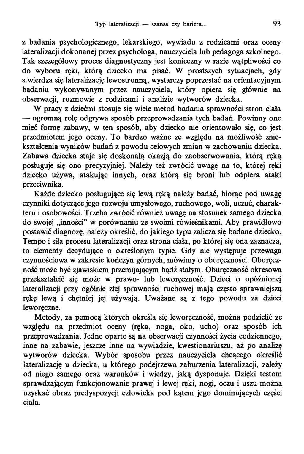 Typ lateraiizacji szansa czy bariera.. 93 z badania psychologicznego, lekarskiego, wywiadu z rodzicami oraz oceny lateraiizacji dokonanej przez psychologa, nauczyciela lub pedagoga szkolnego.