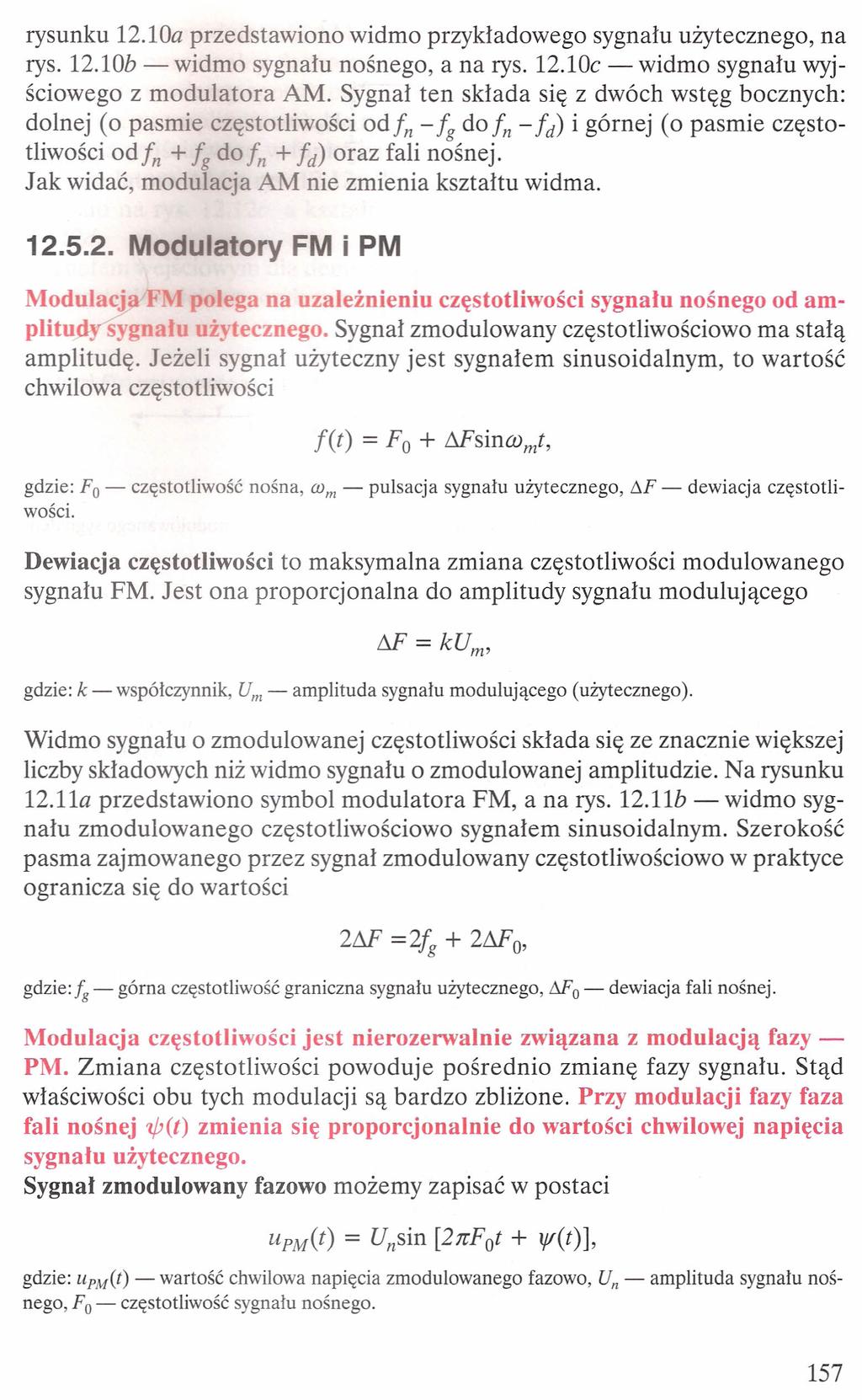 rysunku 12.10a przedstawiono widmo przykładowego sygnału użytecznego, na rys. 12.10b - widmo sygnału nośnego, a na rys. 12.lOc - widmo sygnału wyjściowego z modulatora AM.