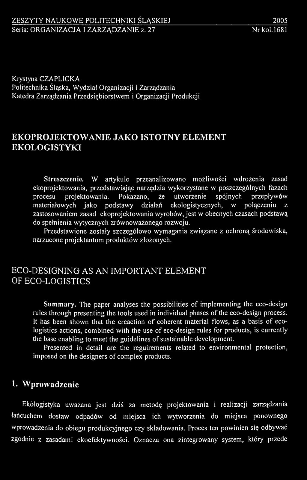 spełnienia wytycznych zrównoważonego rozwoju. Przedstawione zostały szczegółowo wymagania związane z ochroną środowiska, narzucone projektantom produktów złożonych.