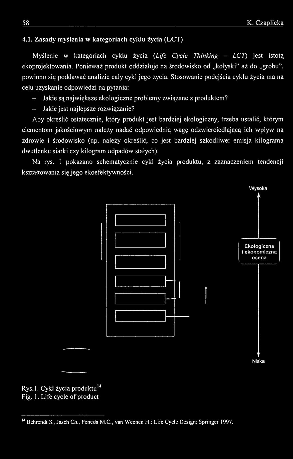 zdrowie i środowisko (np. należy określić, co jest bardziej szkodliwe: emisja kilograma dwutlenku siarki czy kilogram odpadów stałych). Na rys.