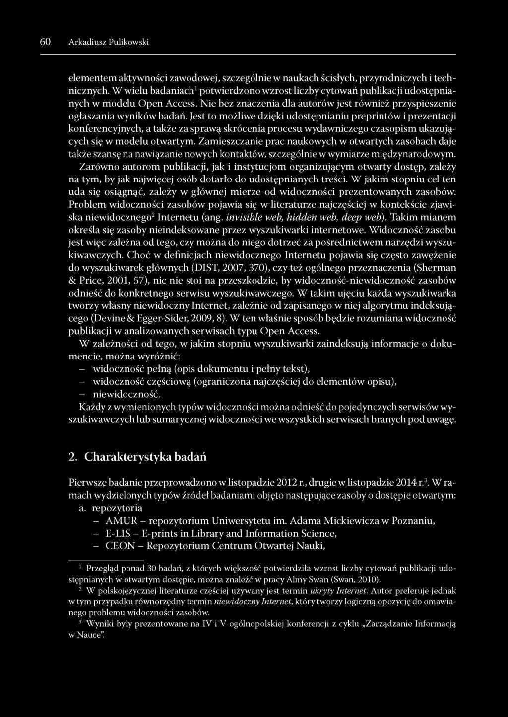 Jest to możliwe dzięki udostępnianiu preprintów i prezentacji konferencyjnych, a talcże za sprawą skrócenia procesu wydawniczego czasopism ulcazujących się w modelu otwartym.
