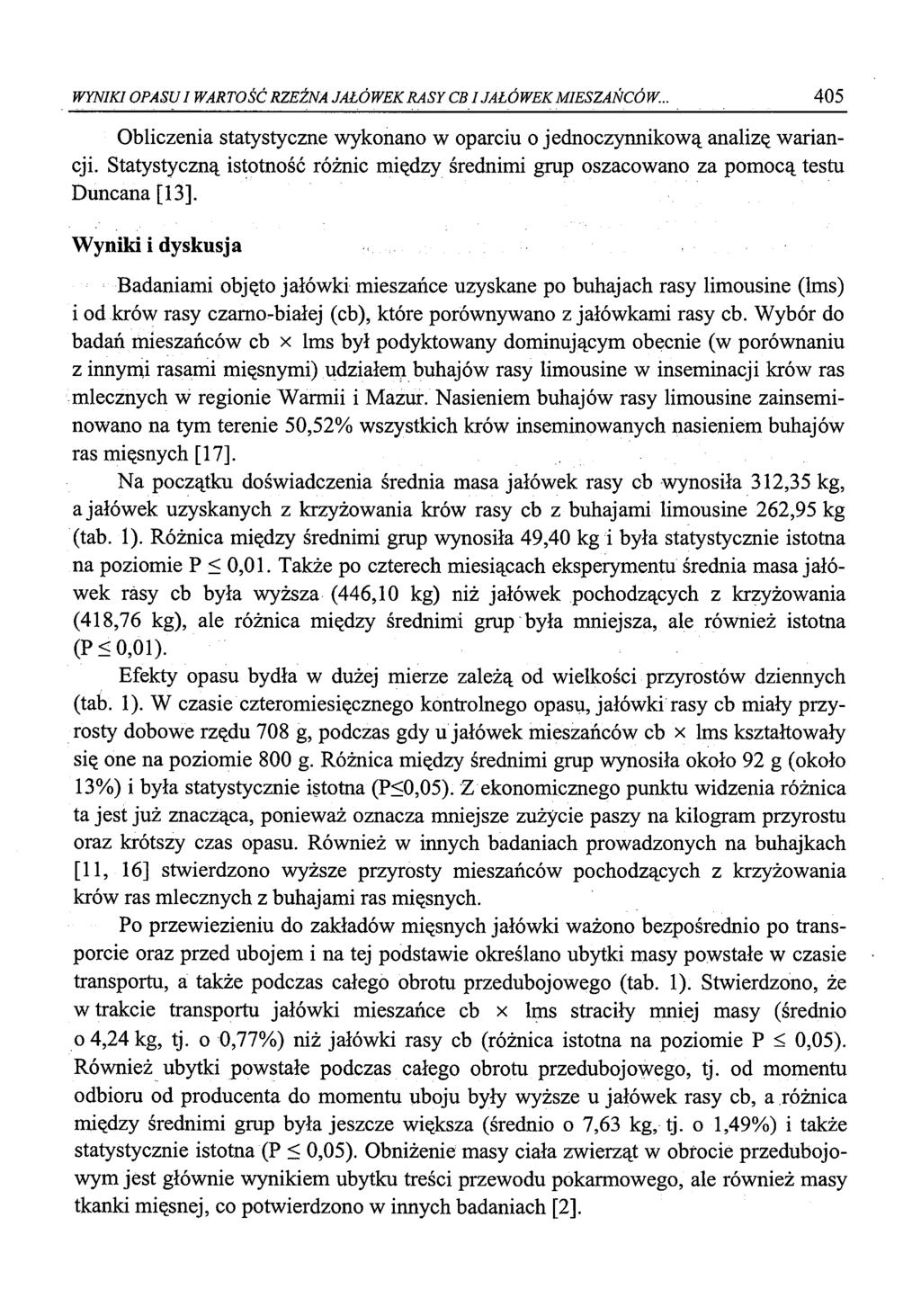 WYNIKI OPASU I WARTOŚĆ RZEŹNA JAŁÓWEK RASY C B I JAŁÓWEK MIESZAŃCÓW... 405 Obliczenia statystyczne wykonano w oparciu o j ednoczynnikową analizę wariancji.