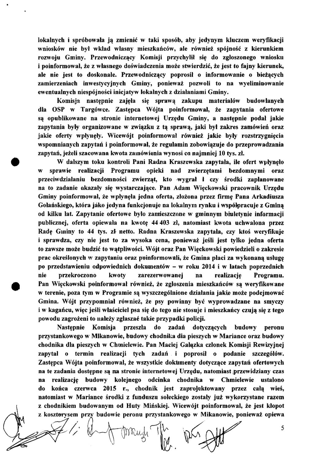 lokalnych i spróbowała ją zmienić w taki sposób, aby jedynym kluczem weryfikacji wniosków nie był wkład własny mieszkańców, ale również spójność z kierunkiem rozwoju Gminy.