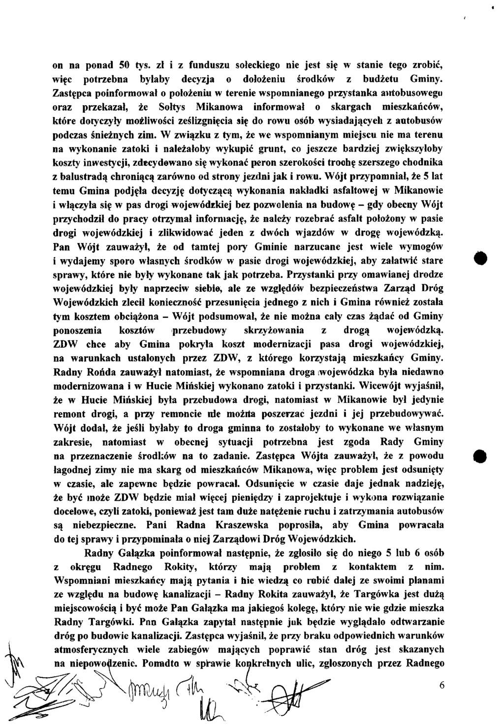 on na ponad 50 tys. zł i z funduszu sołeckiego nie jest się w stanie tego zrobić, więc potrzebna byłaby decyzja o dołożeniu środków z budżetu Gminy.