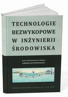 Okładka książki Technologie bezwykopowe w inżynierii środowiska W konferencjach tych uczestniczyli liczni przedstawiciele nie tylko z Polski i wielu krajów europejskich, ale także z USA, Australii,