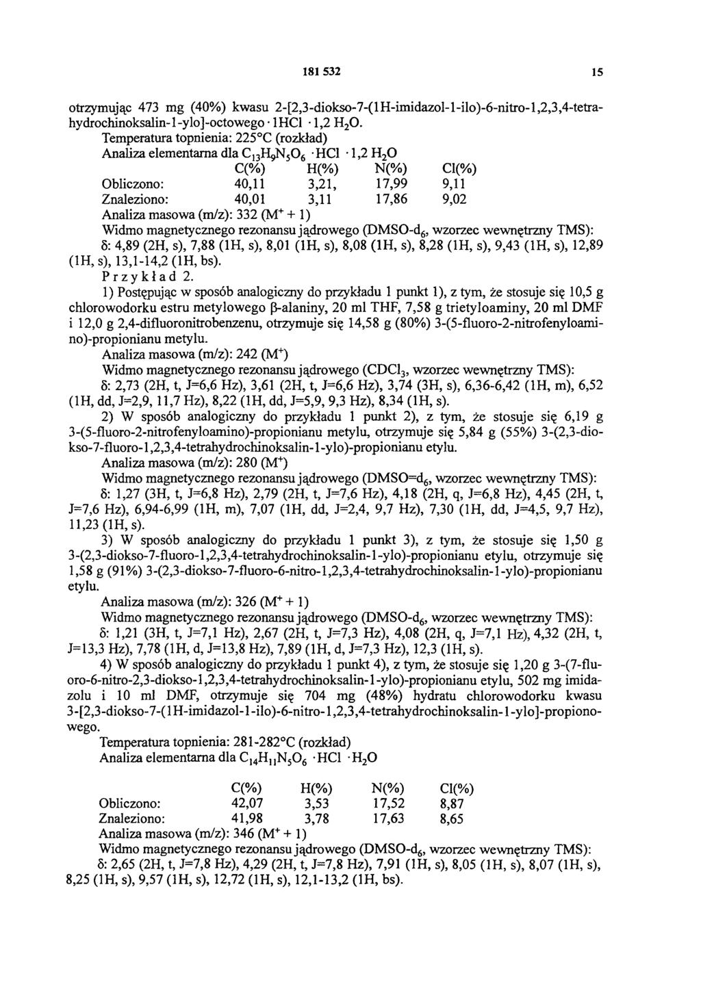 181 532 15 otrzymując 473 mg (40%) kwasu 2-[2,3-diokso-7-(1H-imidazol-1-ilo)-6-nitro-1,2,3,4-tetrahydrochinoksalin-1-ylo]-octowego 1HCl 1,2 H2O.