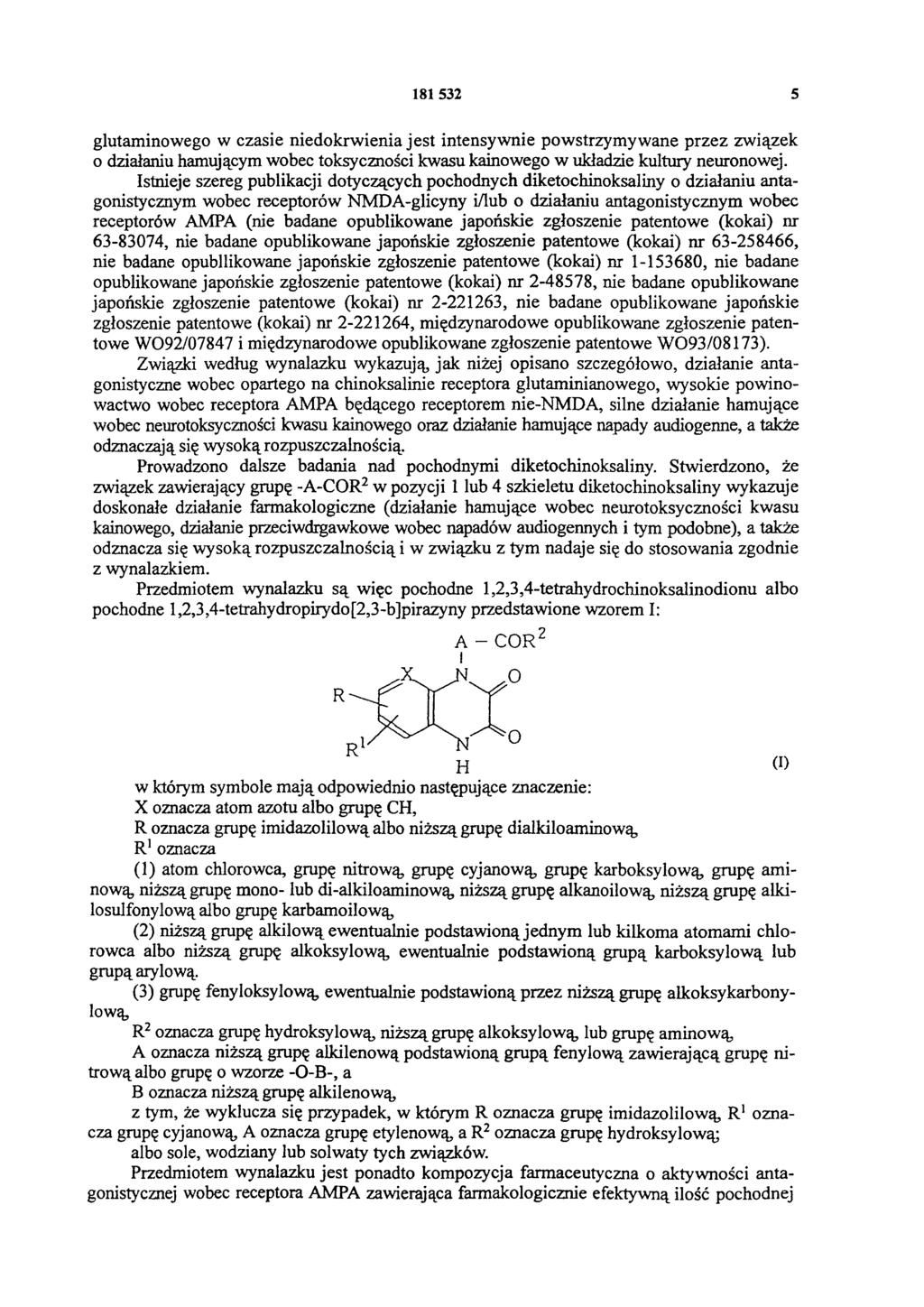 181532 5 glutaminowego w czasie niedokrwienia jest intensywnie powstrzymywane przez związek o działaniu hamującym wobec toksyczności kwasu kainowego w układzie kultury neuronowej.