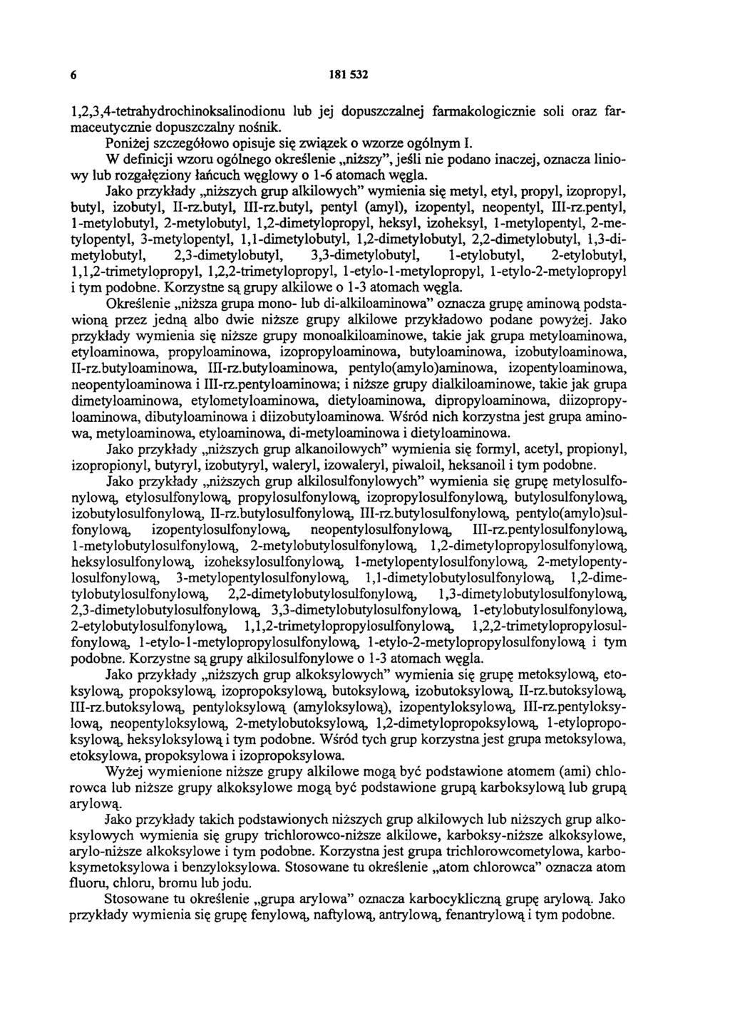6 181532 1,2,3,4-tetrahydrochinoksalinodionu lub jej dopuszczalnej farmakologicznie soli oraz farmaceutycznie dopuszczalny nośnik. Poniżej szczegółowo opisuje się związek o wzorze ogólnym I.