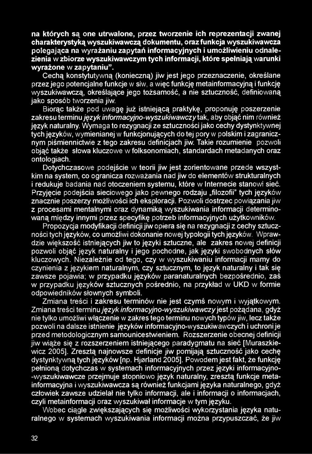 na których są one utrwalone, przez tworzenie ich reprezentacji zwanej charakterystyką wyszukiwawczą dokumentu, oraz funkcja wyszukiwawcza polegająca na wyrażaniu zapytań informacyjnych i umożliwieniu