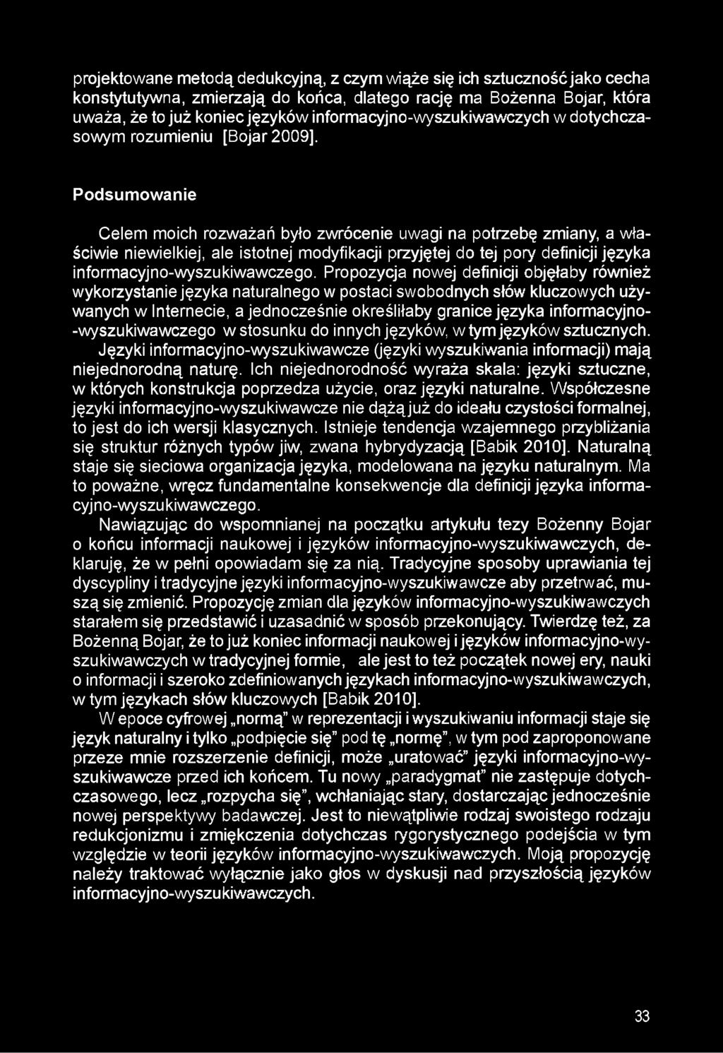 projektowane metodą dedukcyjną, z czym wiąże się ich sztuczność jako cecha konstytutywna, zmierzają do końca, dlatego rację ma Bożenna Bojar, która uważa, że to już koniec języków
