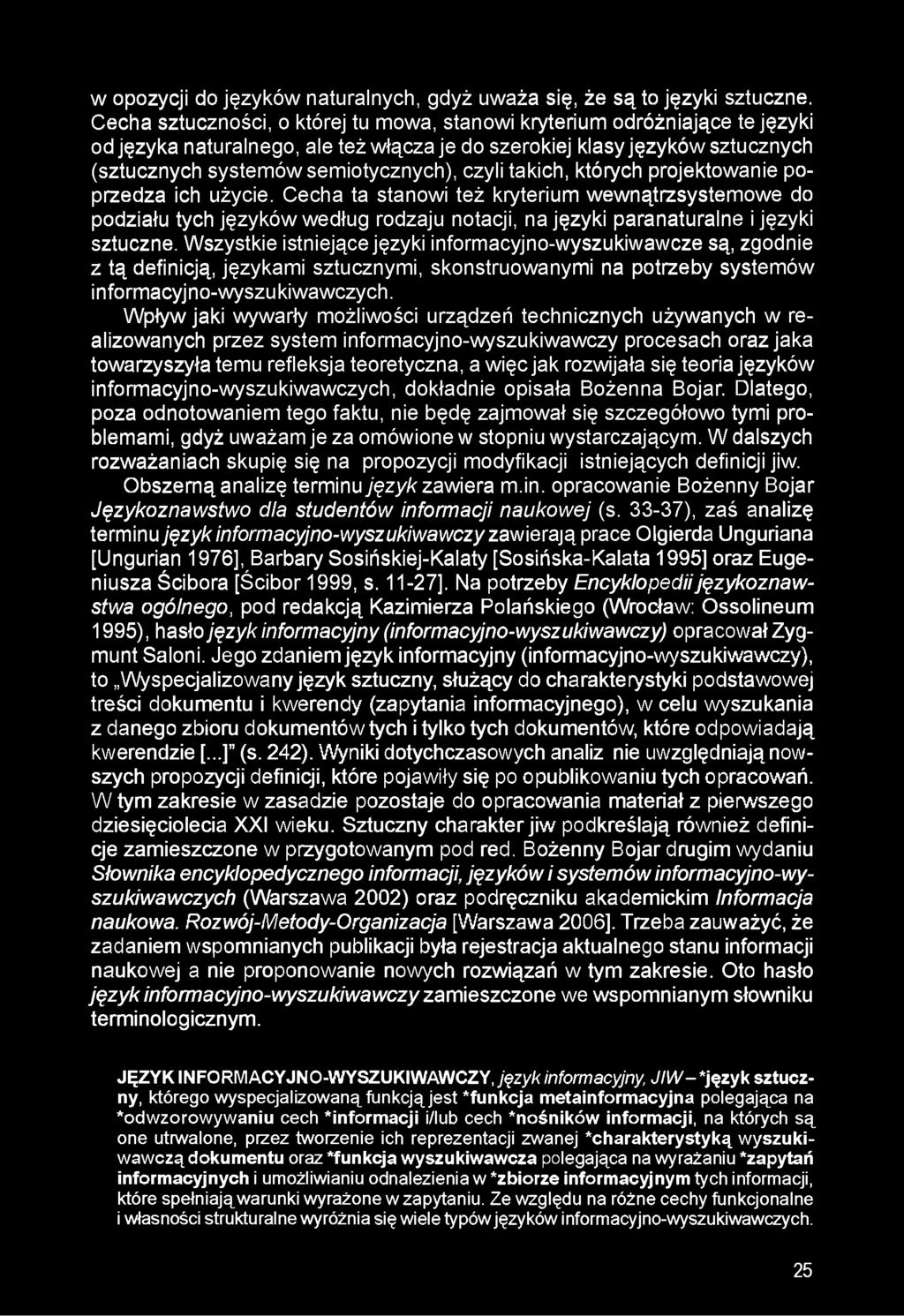 takich, których projektowanie poprzedza ich użycie. Cecha ta stanowi też kryterium wewnątrzsystemowe do podziału tych języków według rodzaju notacji, na języki paranaturalne i języki sztuczne.