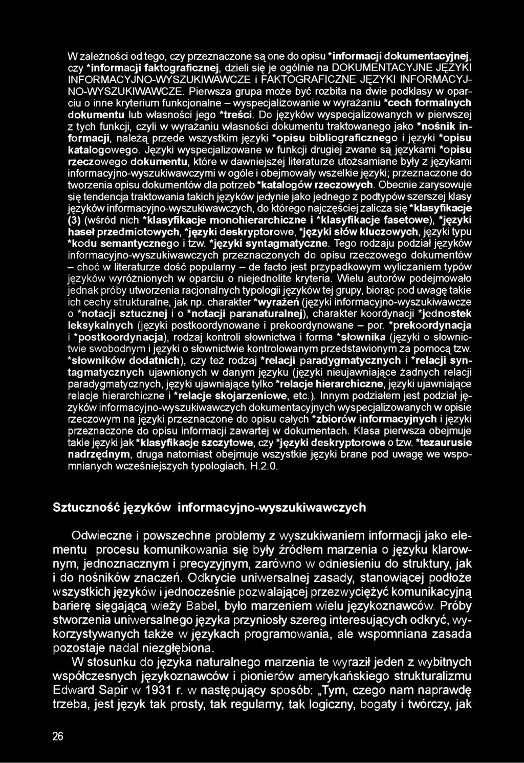 Pienwsza grupa może być rozbita na dwie podklasy w oparciu o inne kryterium funkcjonalne - wyspecjalizowanie w wyrażaniu cech formainych dokumentu lub własności jego treści.