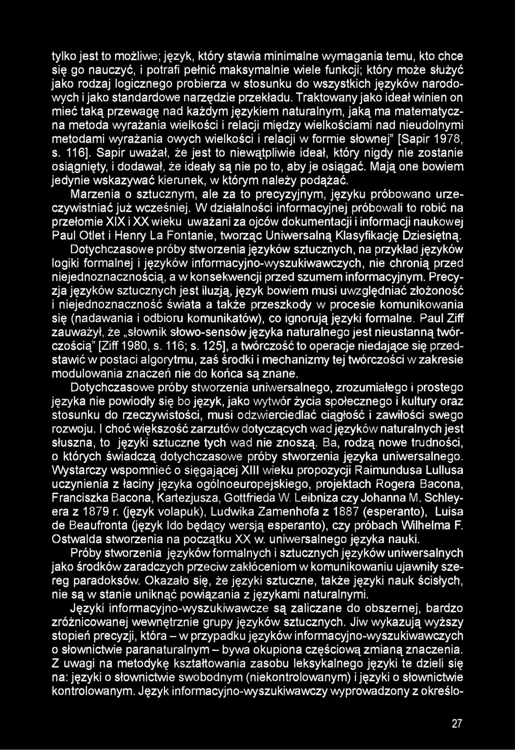 Traktowany jako ideał winien on mieć taką przewagę nad każdym językiem naturalnym, jaką ma matematyczna metoda wyrażania wielkości i relacji między wielkościami nad nieudolnymi metodami wyrażania