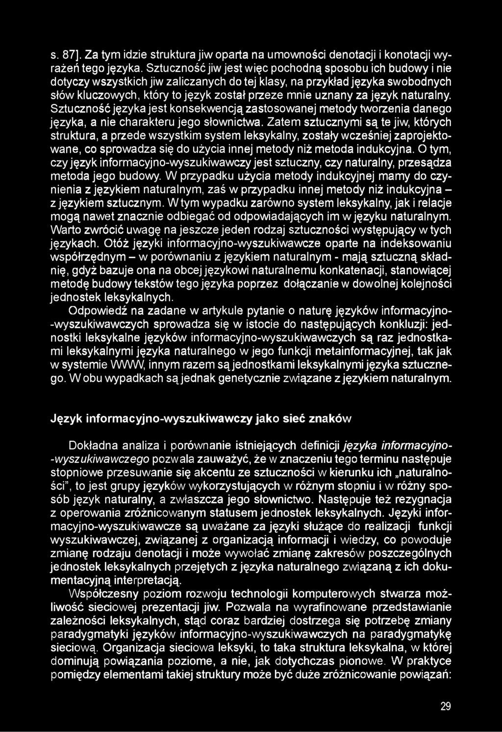 język naturalny. Sztuczność języka jest konsekwencją zastosowanej metody tworzenia danego języka, a nie charakteru jego słownictwa.