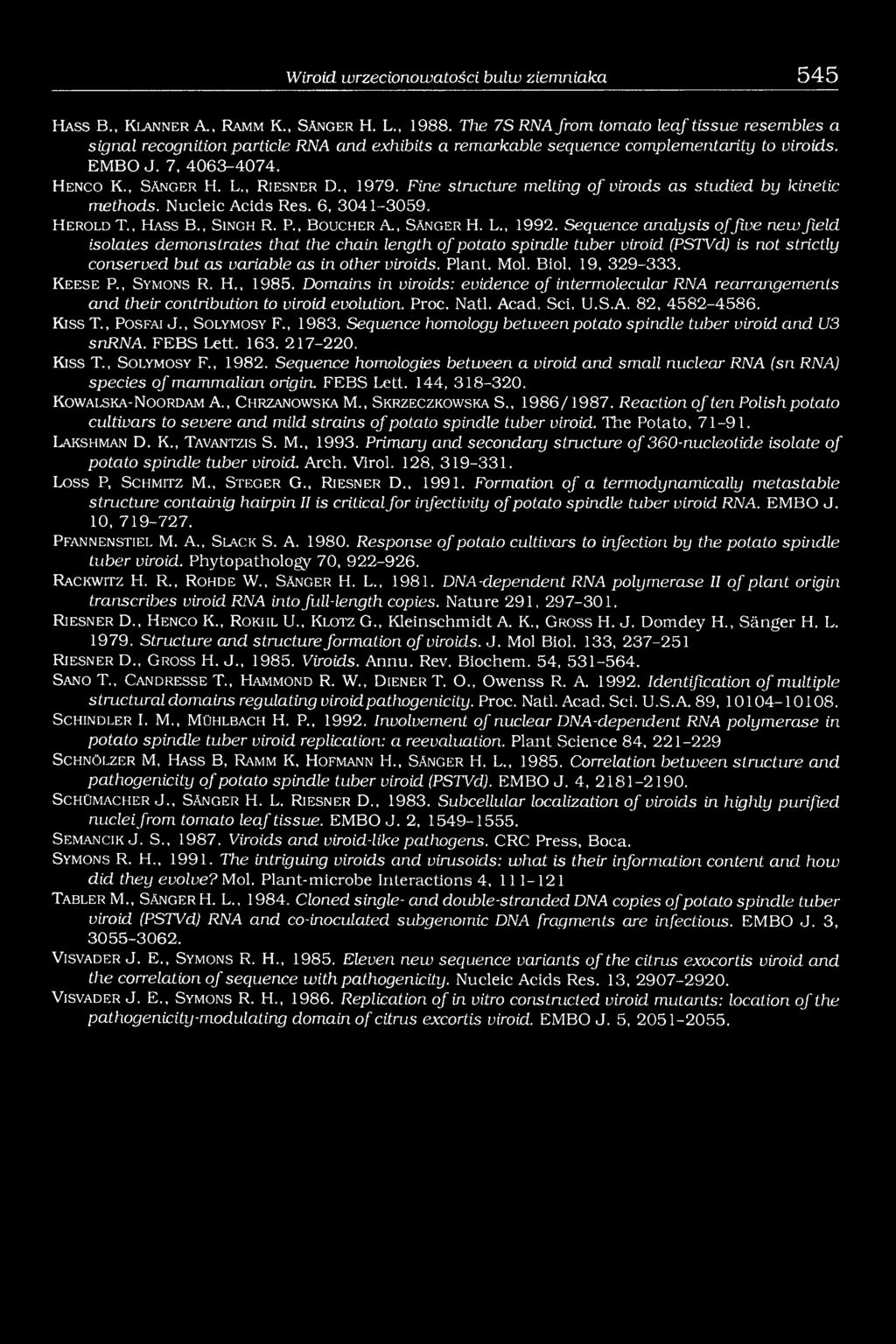, R ie s n e r D., 1979. Fine structure melting o f viroids as studied by kinetic methods. Nucleic Acids Res. 6, 3041-3059. H e r o ld T., H a ss B., S in g h R. P., B o u c h e r A, S ä n g e r H. L.