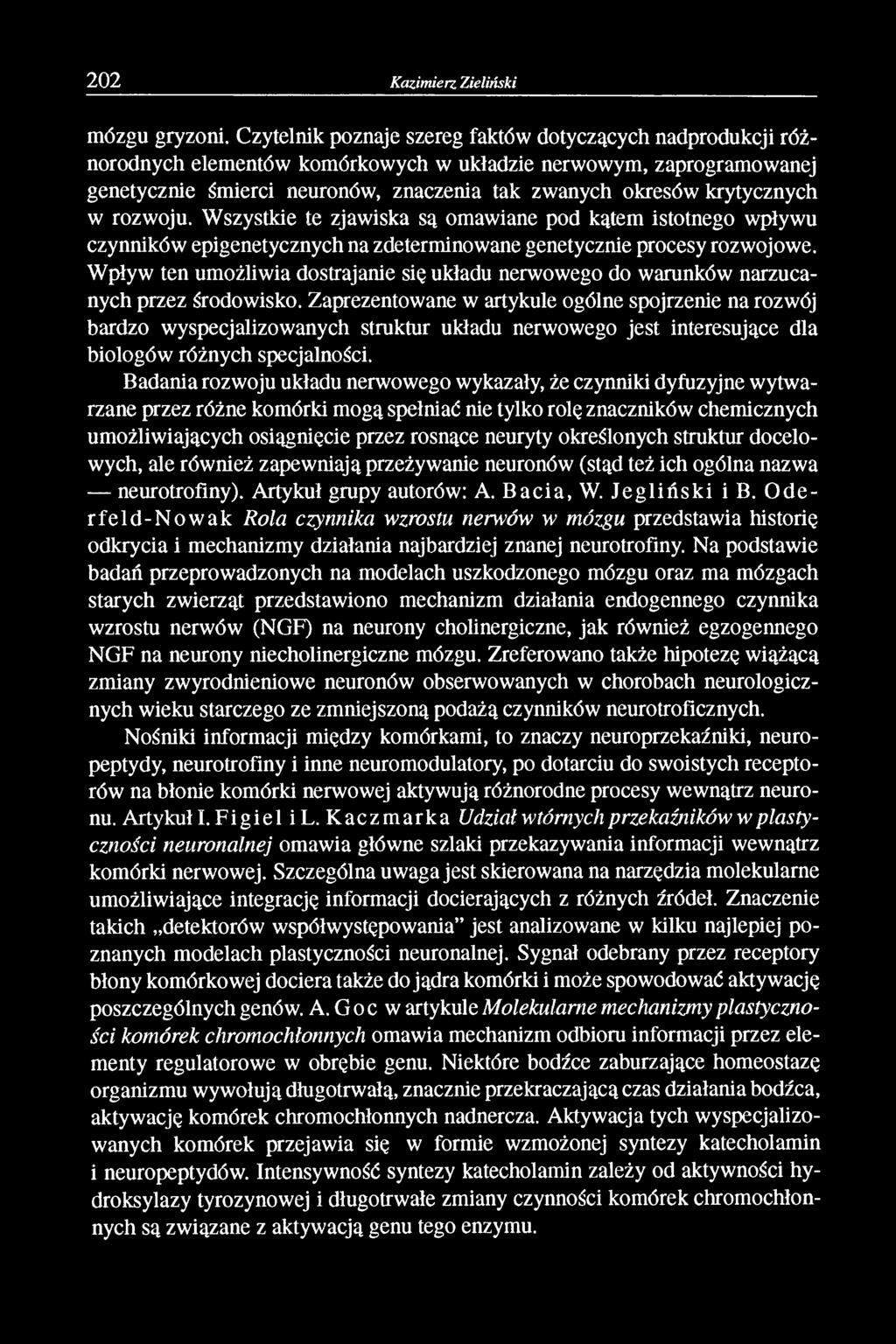 krytycznych w rozwoju. Wszystkie te zjawiska są omawiane pod kątem istotnego wpływu czynników epigenetycznych na zdeterminowane genetycznie procesy rozwojowe.