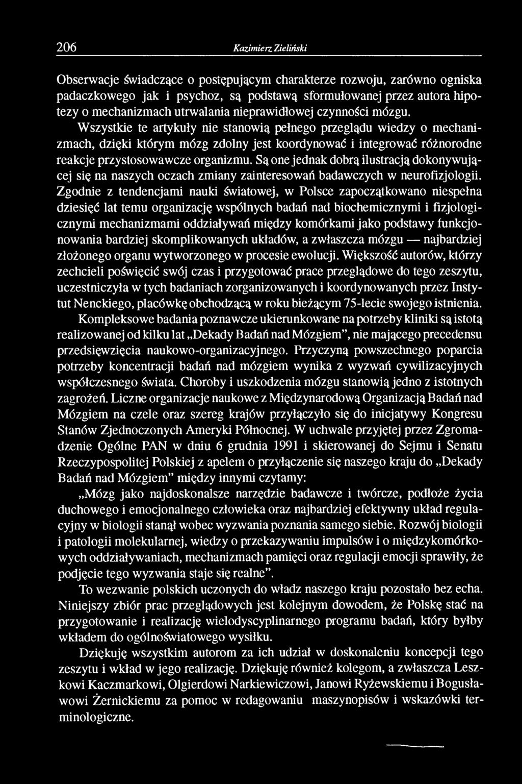 Wszystkie te artykuły nie stanowią pełnego przeglądu wiedzy o mechanizmach, dzięki którym mózg zdolny jest koordynować i integrować różnorodne reakcje przystosowawcze organizmu.