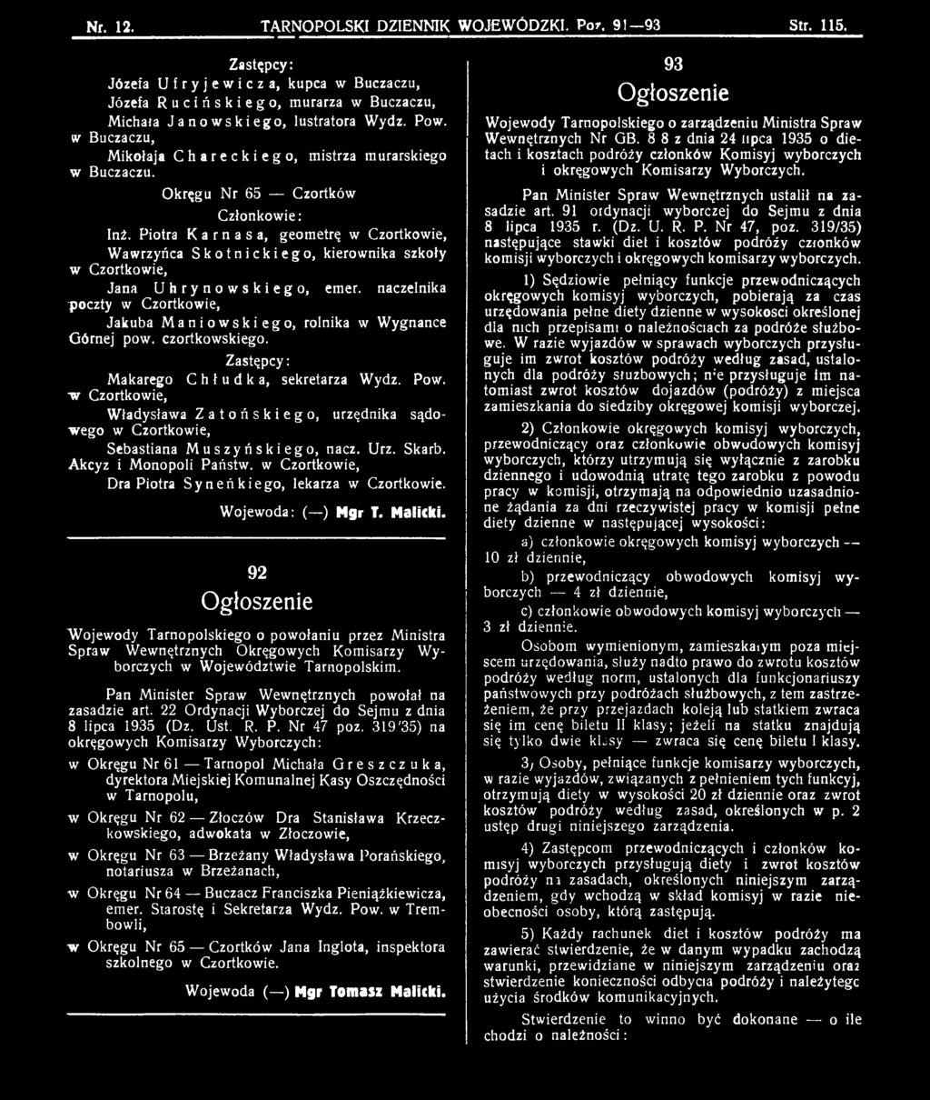 -w Czortkowie, Władysława Zatońskiego, urzędnika sądowego w Czortkowie, Sebastiana Muszyńskiego, nacz. Urz. Skarb. Akcyz i Monopoli Państw, w Czortkowie, Dra Piotra Syneńkiego, lekarza w Czortkowie.