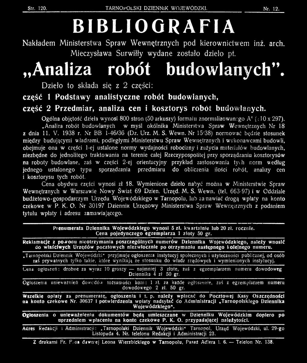 Nr 15'38) normować będzie stosunek między budującymi władzami, podległymi Ministerstwu Spraw Wewnętrznych i wykonawcami budowli, obejmuje ona w części 1-ej ustalone normy wydajności robocizny i