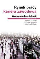 Pikuła, Katarzyna Jagielska, Katarzyna Białożyt. - Katowice : "Śląsk" Wydawnictwo Naukowe, 2016. Hasła przedmiotowe: Kształcenie, Rynek pracy Sygnatura: II 170038 23.