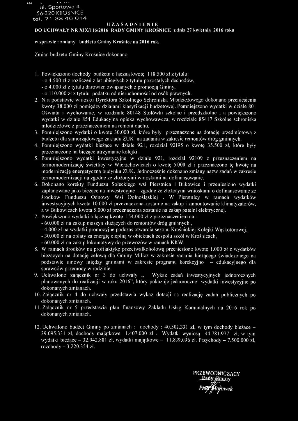000 zł z tytułu darowizn związanych z promocją Gminy, - o 110.000 zł z tytułu podatku od nieruchomości od osób prawnych. 2.