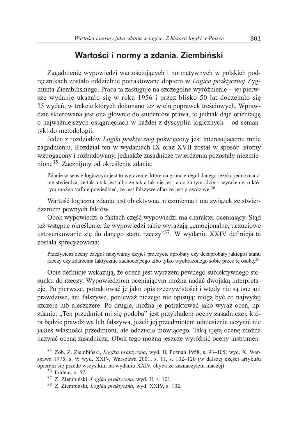 Wartości i normy jako zdania w logice. Z historii logiki w Polsce 301 Wartości i normy a zdania.