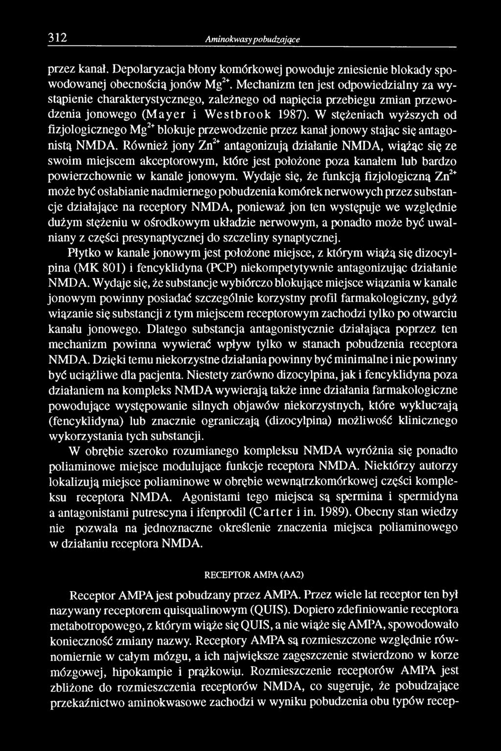 W stężeniach wyższych od fizjologicznego Mg2+ blokuje przewodzenie przez kanał jonowy stając się antagonistą NMDA.