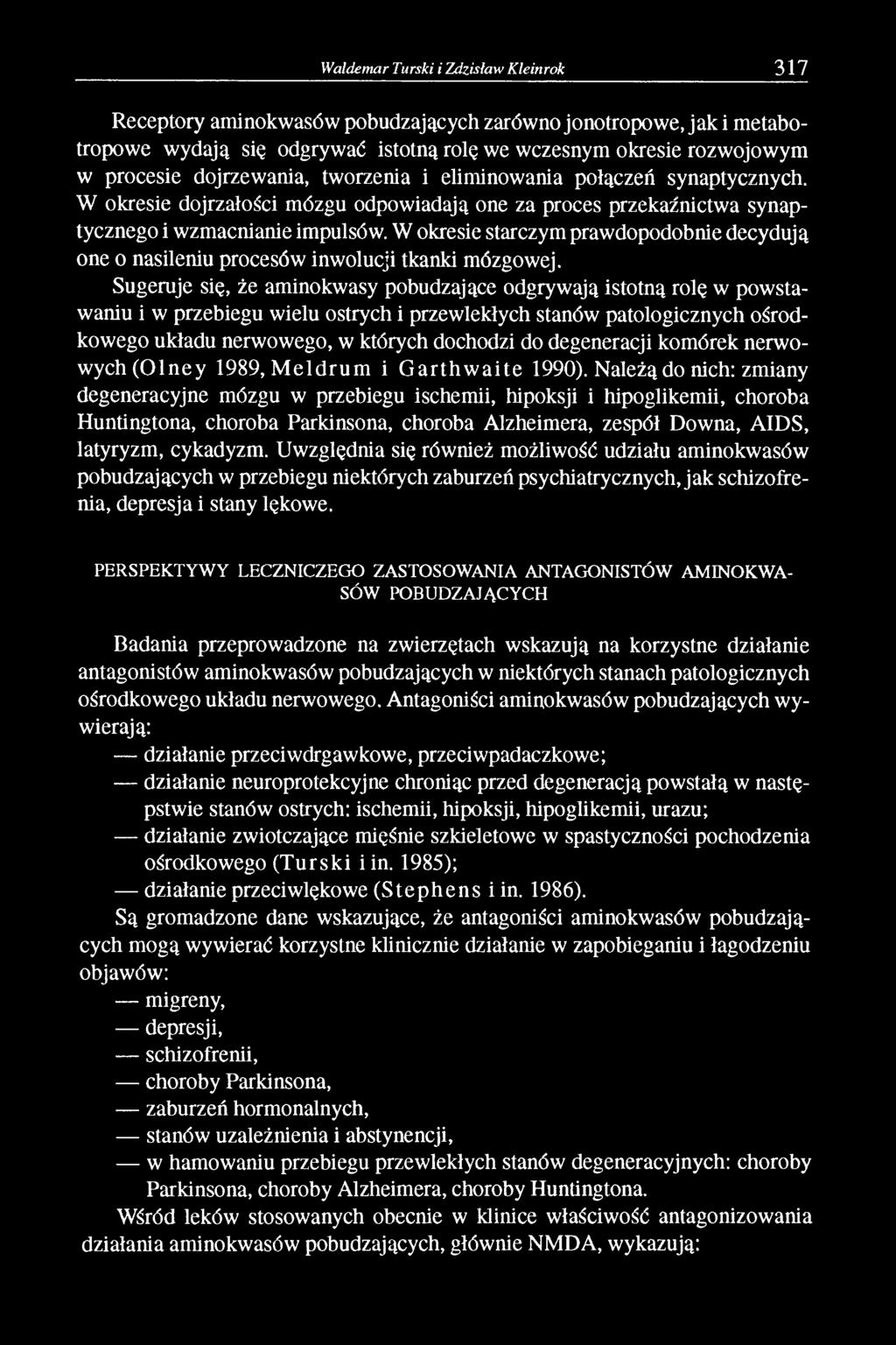 W okresie starczym prawdopodobnie decydują one o nasileniu procesów inwolucji tkanki mózgowej.