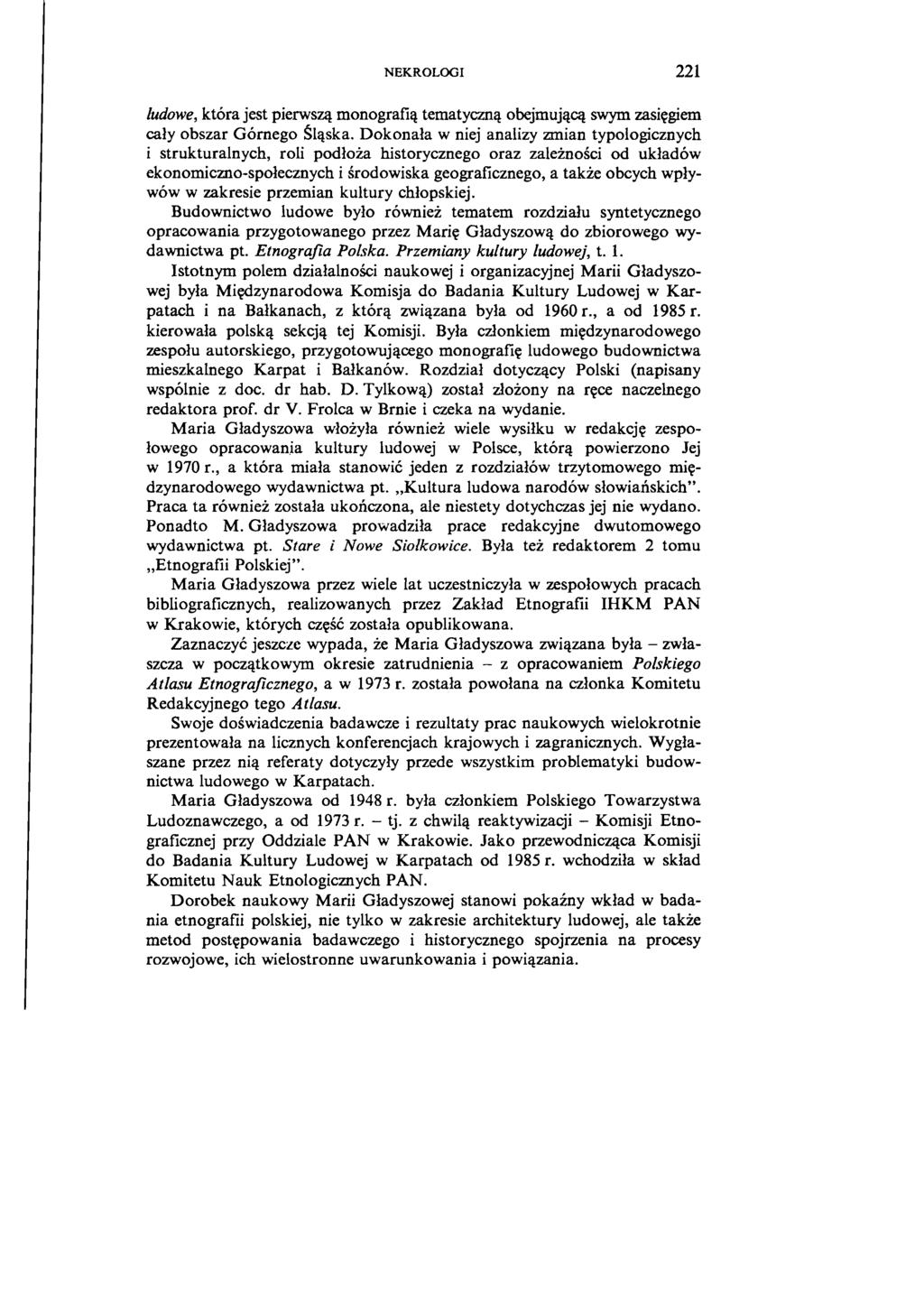 NEKROLOGI 221 ludowe, która jest pierwszą monografią tematyczną obejmującą swym zasięgiem cały obszar Górnego Śląska.