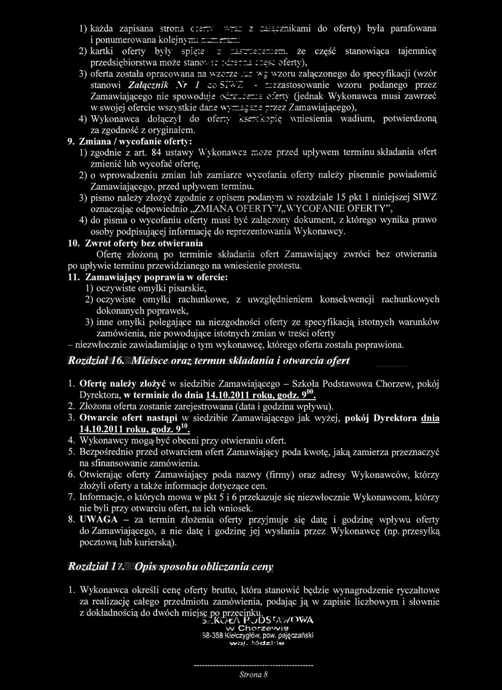 1) każda zapisana strona ::err (wraz z załącznikami do oferty) była parafowana i ponumerowana kolejnymi numerami 2) kartki oferty były spięte (z zssrza/aiiem, że część stanowiąca tajemnicę