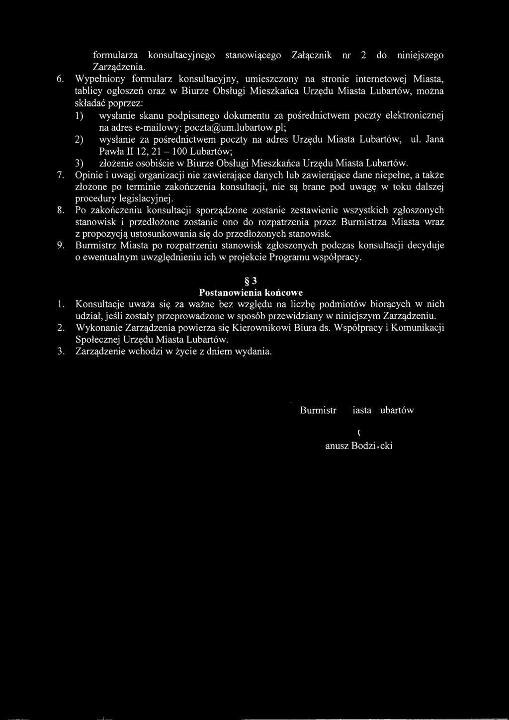 podpisanego dokumentu za pośrednictwem poczty elektronicznej na adres e-mailowy:poczta@um.lubartow.pl; 2) wysłanie za pośrednictwem poczty na adres Urzędu Miasta Lubartów, ul.