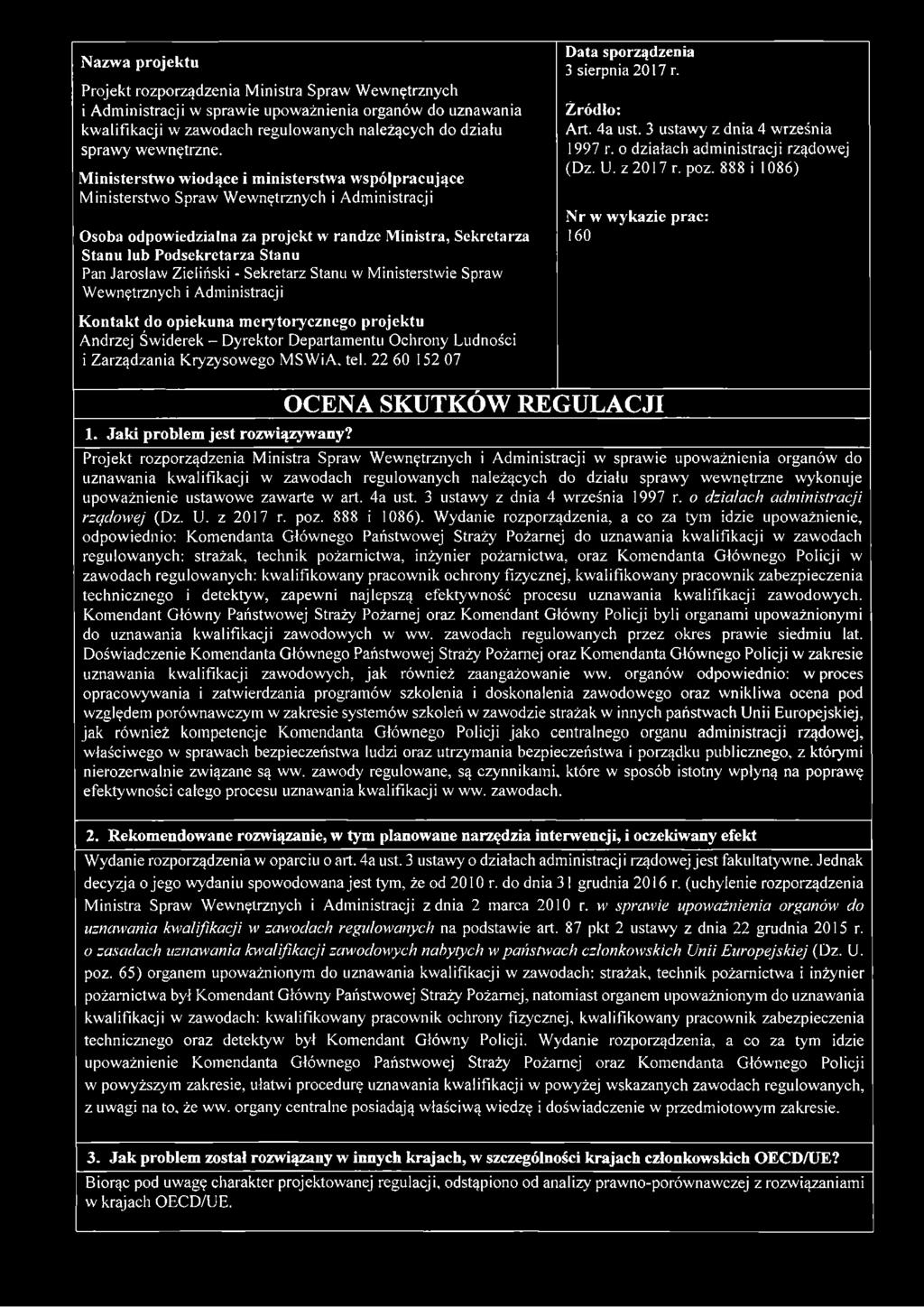 Ministerstwo wiodące i ministerstwa współpracujące Ministerstwo Spraw Wewnętrznych i Administracji Osoba odpowiedzialna za projekt w randze Ministra, Sekretarza Stanu lub Podsekretarza Stanu Pan