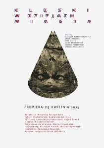 Spektakl Klęski w dziejach miasta 15-04-2016, godz. 11.00 Scena Kameralna Teatru im. Wojciecha Bogusławskiego w Kaliszu, ul.
