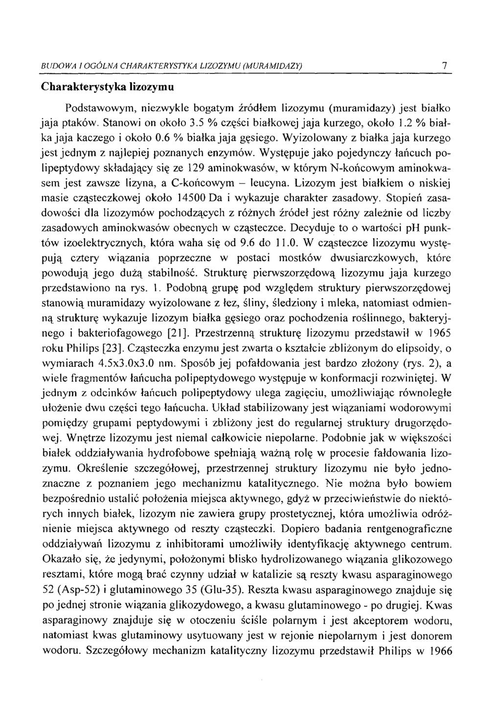 BUDOWA I OGÓLNA CHARAKTERYSTYKA LIZOZYMU (MURAMIDAZY) 7 Charakterystyka lizozymu Podstawowym, niezwykle bogatym źródłem lizozymu (muramidazy) jest białko jaja ptaków. Stanowi on około 3.