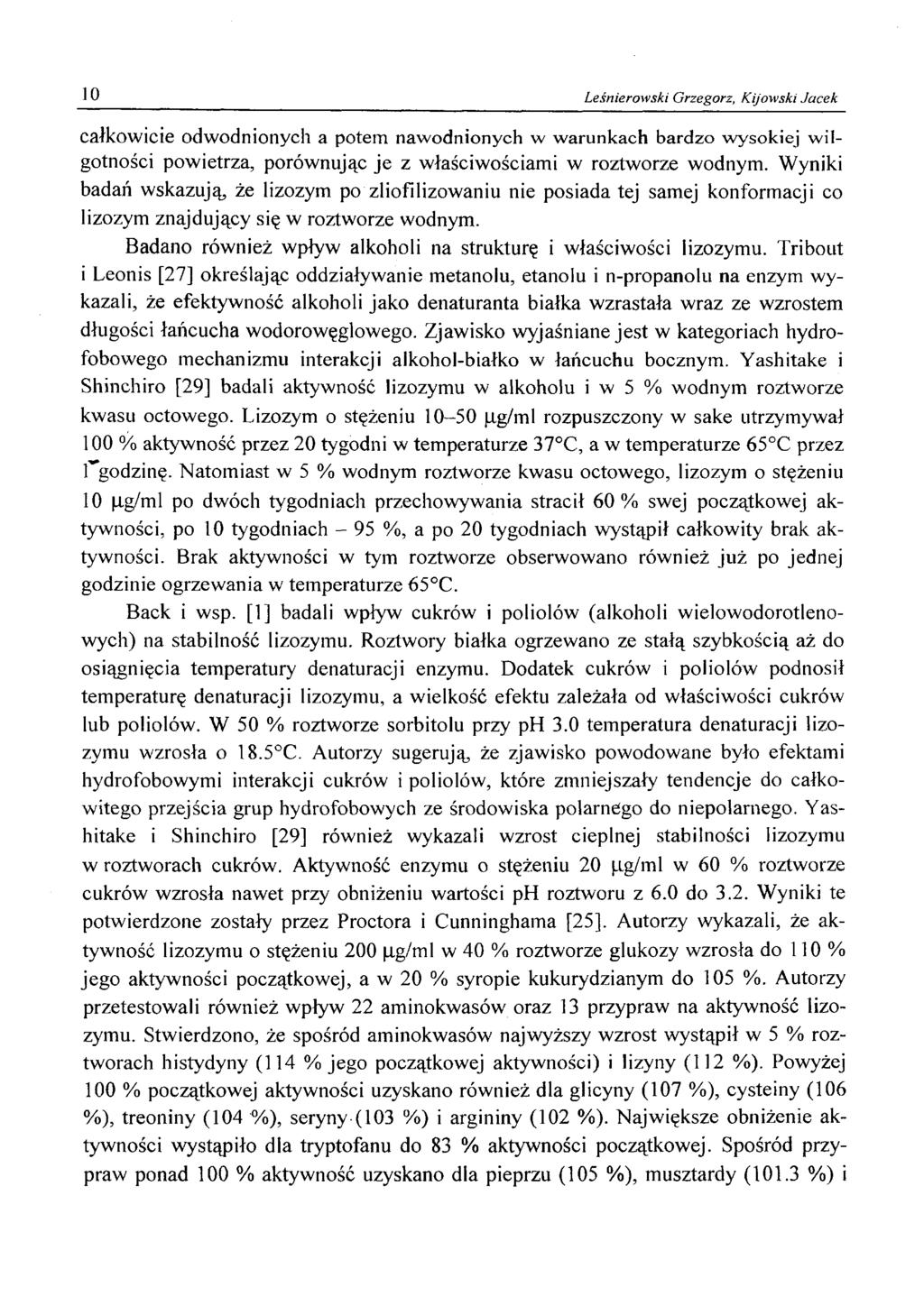 10 Leśnierowski Grzegorz, Kijowski Jacek całkowicie odwodnionych a potem nawodnionych w warunkach bardzo w y so k iej w ilgotności powietrza, porównując je z właściwościami w roztworze wodnym.