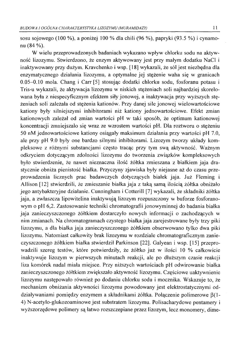 BUDOWA I OGÓLNA CHARAKTERYSTYKA LIZOZYMU (MURAMIDAZY) 11 sosu sojowego (100 %), a poniżej 100 % dla chili (96 %), papryki (93.5 %) i cynamonu (84 %).