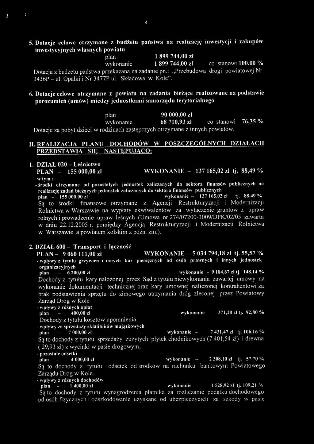 zadanie pn.: "Przebudowa drogi powiatowej Nr 3436P - ul. Opałki i Nr 3477P ul. Składowa w Kole". 6.