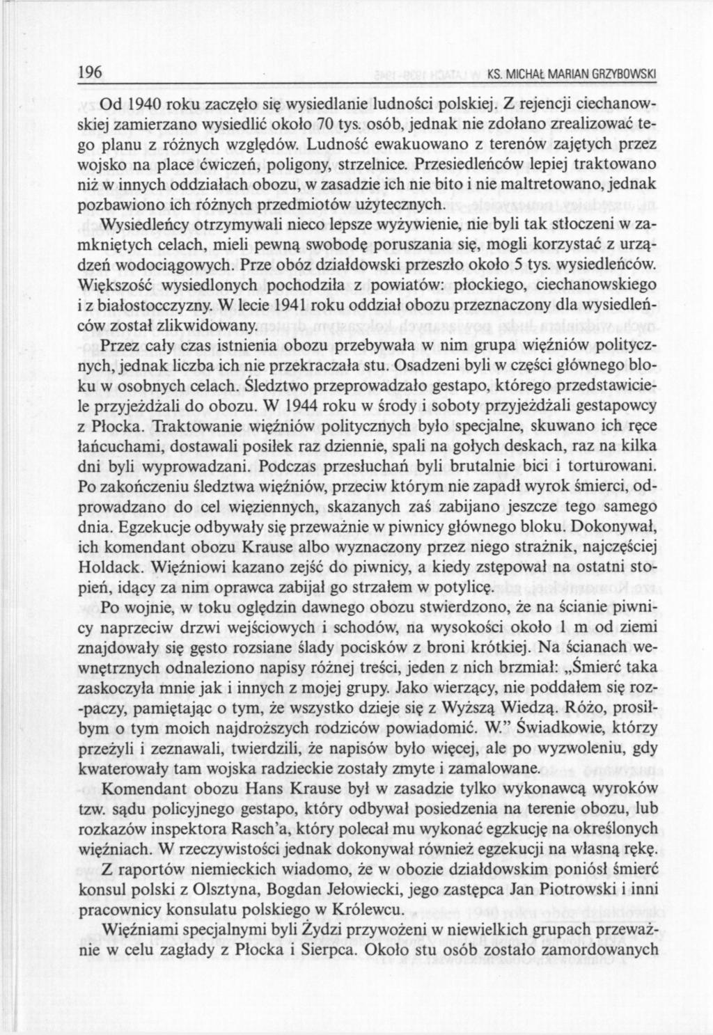 196 KS. MICHAŁ MARIAN GRZYBOWSKI Od 1940 roku zaczęło się wysiedlanie ludności polskiej. Z rejencji ciechanowskiej zamierzano wysiedlić około 70 tys.
