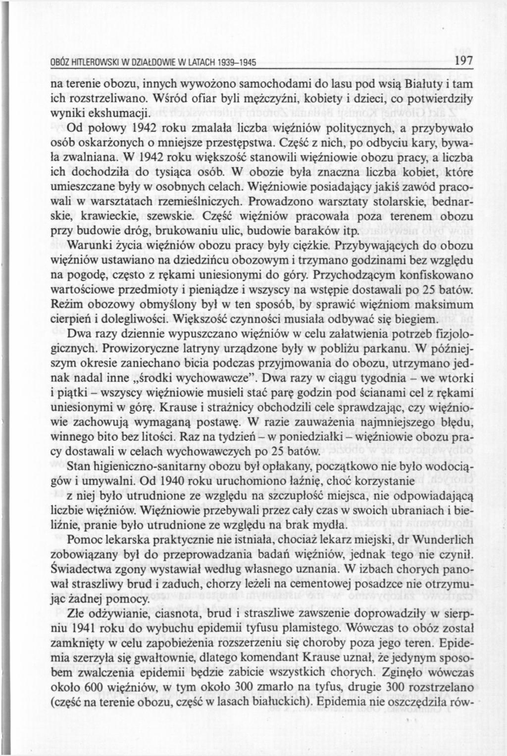 OBÓZ HfTlEROWSKI W DZIAŁDOWIE W LATACH 1939-1945 197 na terenie obozu, innych wywożono samochodami do lasu pod wsią Białuty i tam ich rozstrzeliwano.