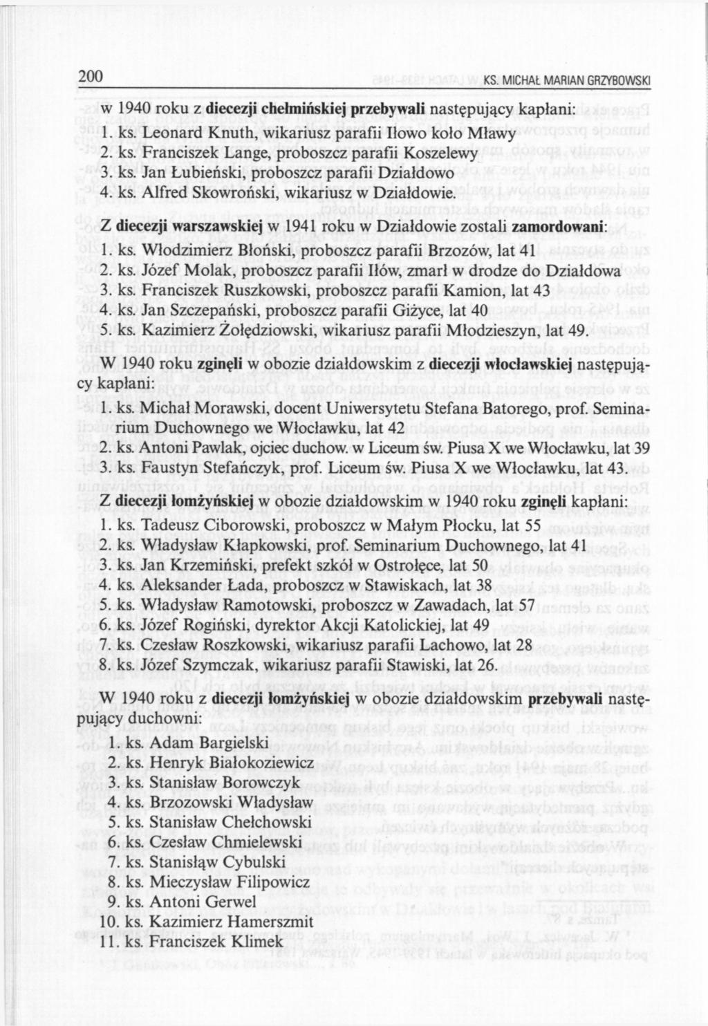 200 <S. MICHAŁ MARIAN GRZYBOWSKI w 1940 roku z diecezji chełmińskiej przebywali następujący kapłani: 1. ks. Leonard Knuth, wikariusz parafii Iłowo koło Mławy 2. ks. Franciszek Lange, proboszcz parafii Koszelewy 3.