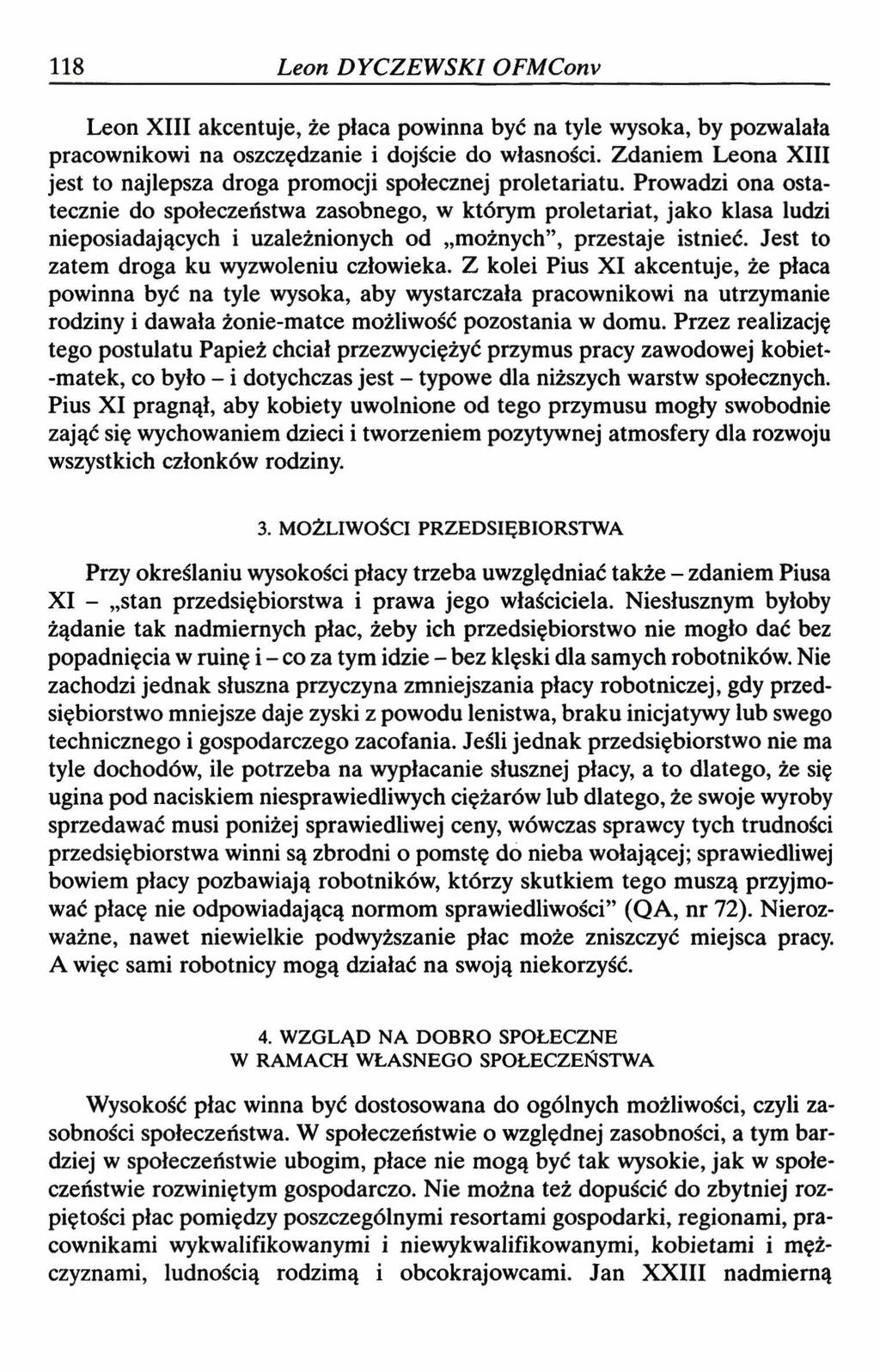 118 Leon DYCZEWSKI OFMCom Leon XIII akcentuje, że płaca powinna być na tyle wysoka, by pozwalała pracownikowi na oszczędzanie i dojście do własności.