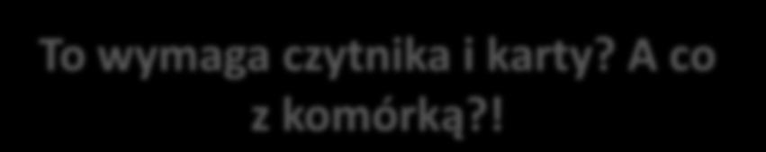 Papierowo vs. elektronicznie Czy masz certyfikat aby kontrakt zawrzeć Nie! elektornicznie? 1. Zróbmy to Ojej! Ja papierowo muszę pójść do Centrum 2.